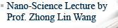 Nano-Science Lecture by Prof. Zhong Ling Wang