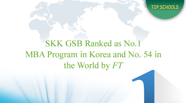 SKK GSB Ranked as No. 1 MBA Program in Korea and No. 54 in the World by FT