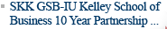 SKK GSB-IU Kelley School of Business 10 Year Partnership ...