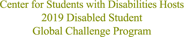 Center for Students with Disabilities Hosts 2019 Disabled Student Global Challenge Program